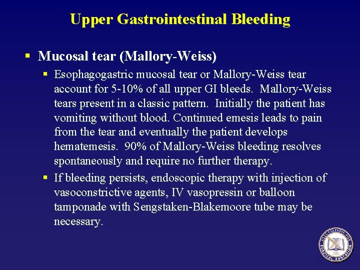 Upper Gastrointestinal Bleeding § Mucosal tear (Mallory-Weiss) § Esophagogastric mucosal tear or Mallory-Weiss tear