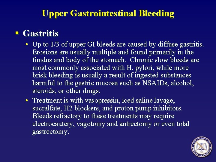 Upper Gastrointestinal Bleeding § Gastritis • Up to 1/3 of upper GI bleeds are