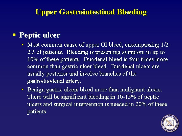 Upper Gastrointestinal Bleeding § Peptic ulcer • Most common cause of upper GI bleed,