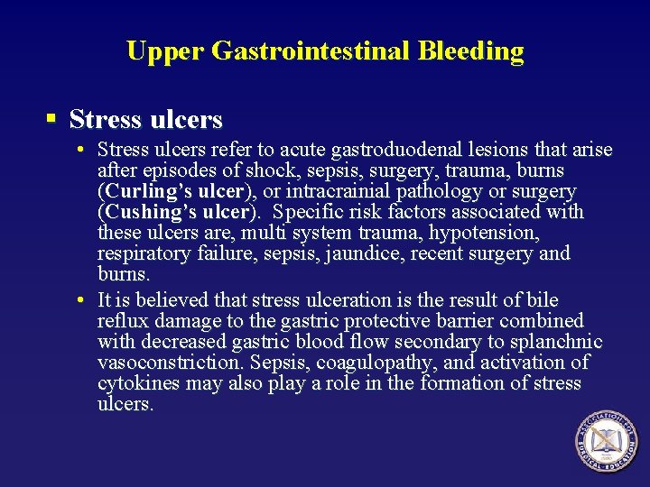 Upper Gastrointestinal Bleeding § Stress ulcers • Stress ulcers refer to acute gastroduodenal lesions