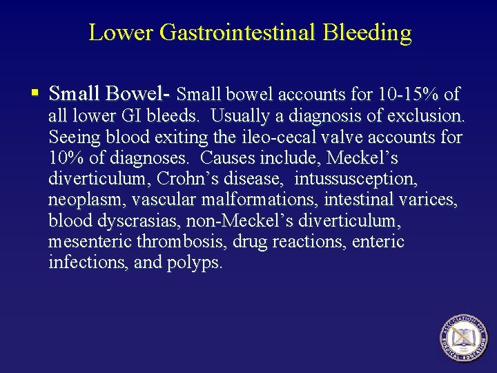 Lower Gastrointestinal Bleeding § Small Bowel- Small bowel accounts for 10 -15% of all