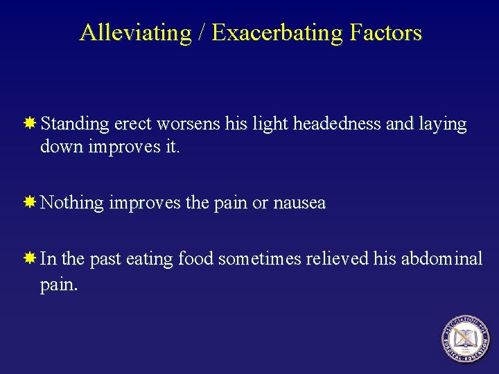 Alleviating / Exacerbating Factors Standing erect worsens his light headedness and laying down improves