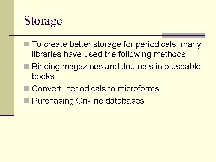 Storage n To create better storage for periodicals, many libraries have used the following