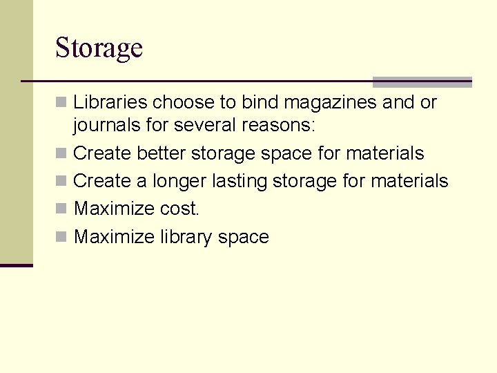 Storage n Libraries choose to bind magazines and or journals for several reasons: n