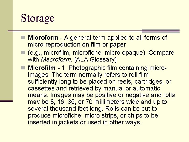 Storage n Microform - A general term applied to all forms of micro-reproduction on