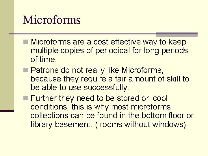 Microforms n Microforms are a cost effective way to keep multiple copies of periodical