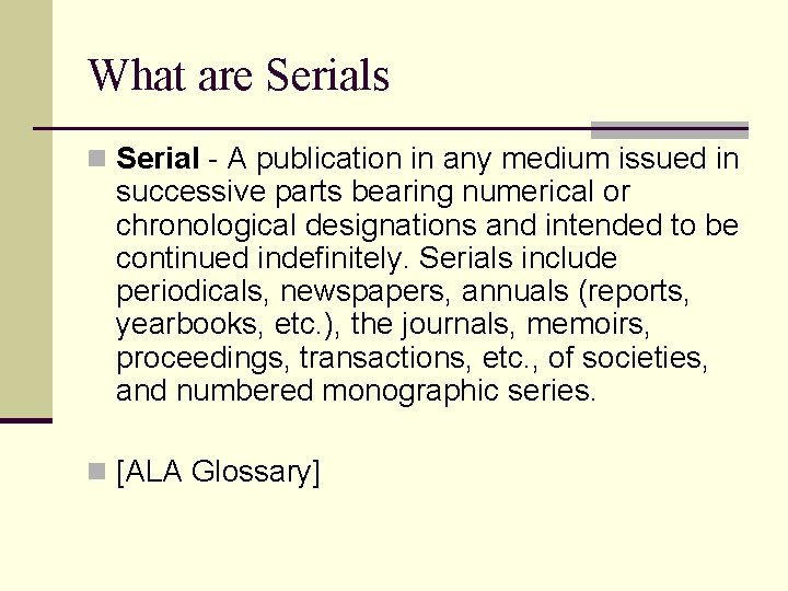 What are Serials n Serial - A publication in any medium issued in successive
