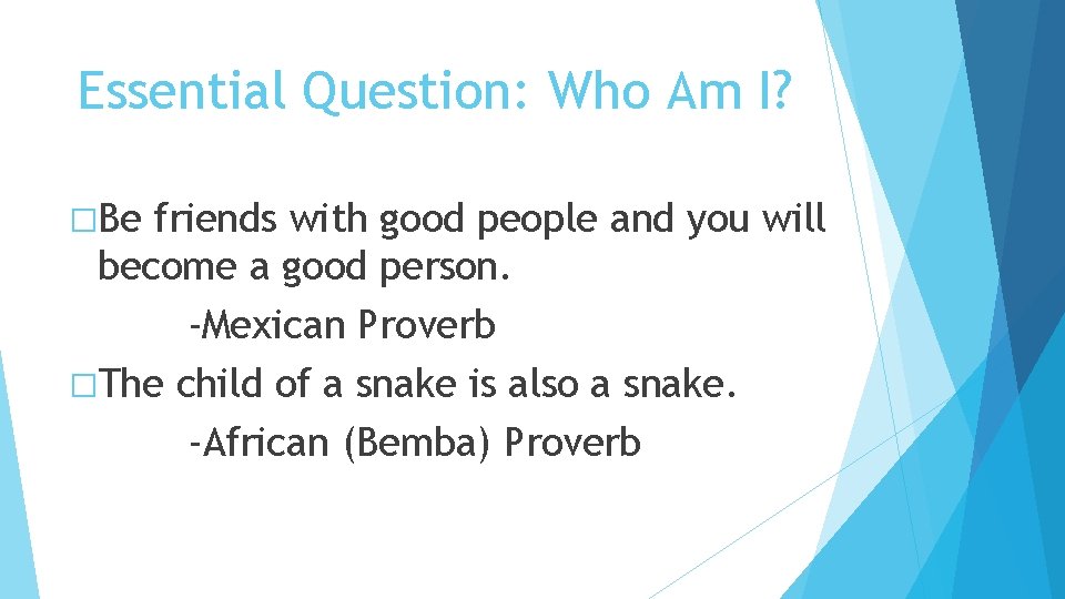 Essential Question: Who Am I? �Be friends with good people and you will become