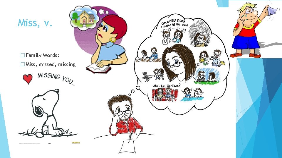 Miss, v. � Family Words: � Miss, missed, missing 