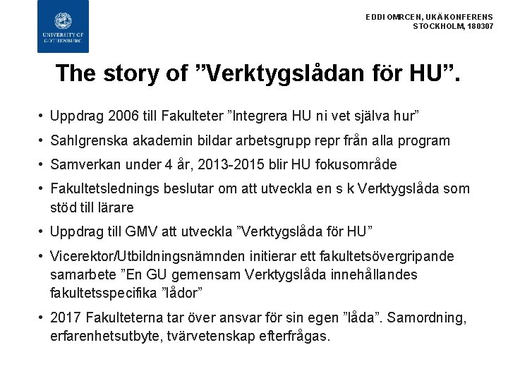 EDDI OMRCEN, UKÄ KONFERENS STOCKHOLM, 180307 The story of ”Verktygslådan för HU”. • Uppdrag