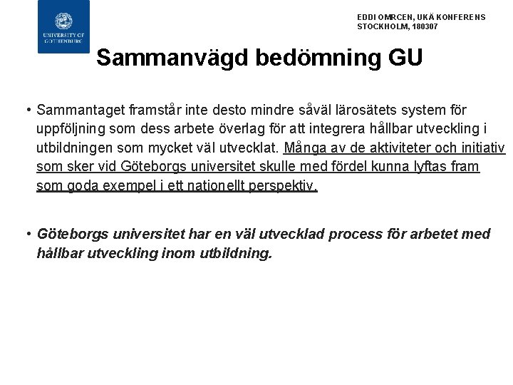 EDDI OMRCEN, UKÄ KONFERENS STOCKHOLM, 180307 Sammanvägd bedömning GU • Sammantaget framstår inte desto