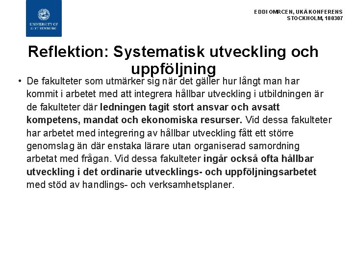 EDDI OMRCEN, UKÄ KONFERENS STOCKHOLM, 180307 Reflektion: Systematisk utveckling och uppföljning • De fakulteter