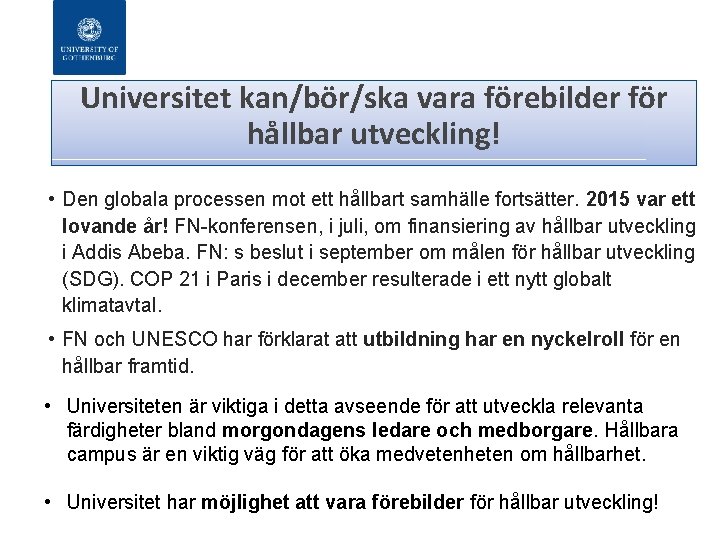 Universitet kan/bör/ska vara förebilder för hållbar utveckling! • Den globala processen mot ett hållbart