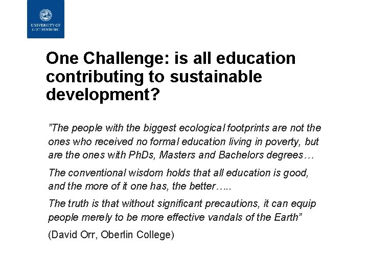 One Challenge: is all education contributing to sustainable development? ”The people with the biggest