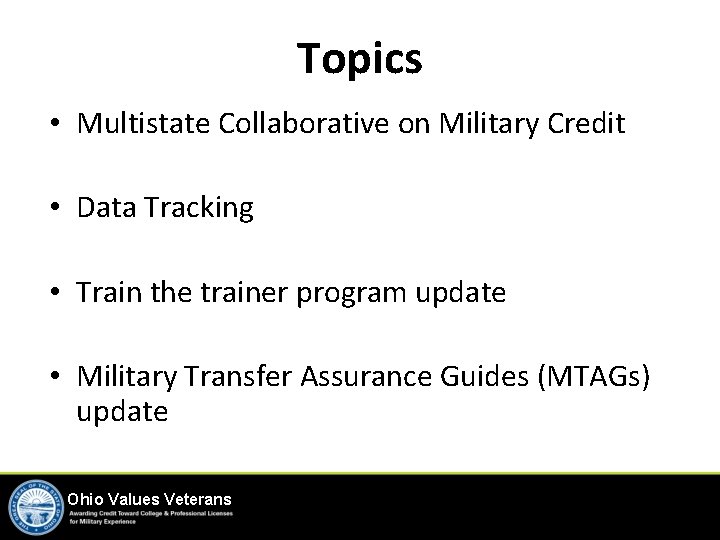 Topics • Multistate Collaborative on Military Credit • Data Tracking • Train the trainer