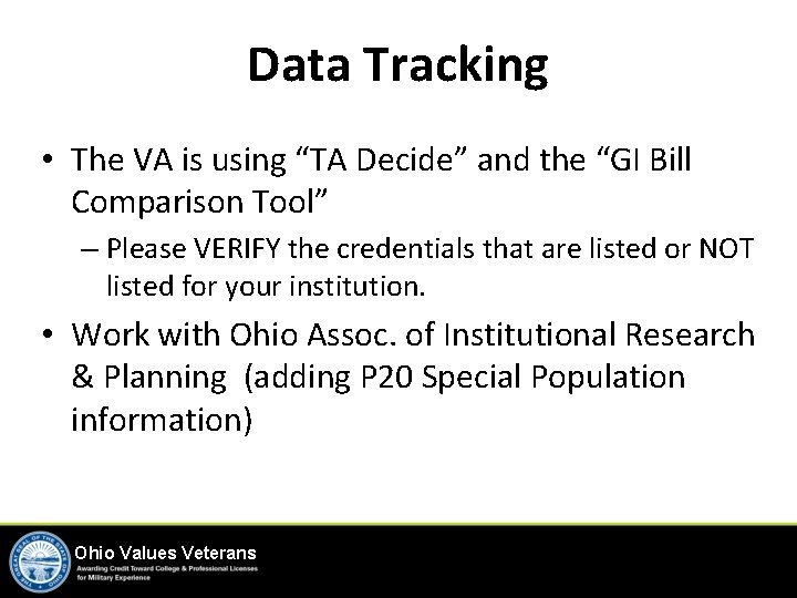 Data Tracking • The VA is using “TA Decide” and the “GI Bill Comparison