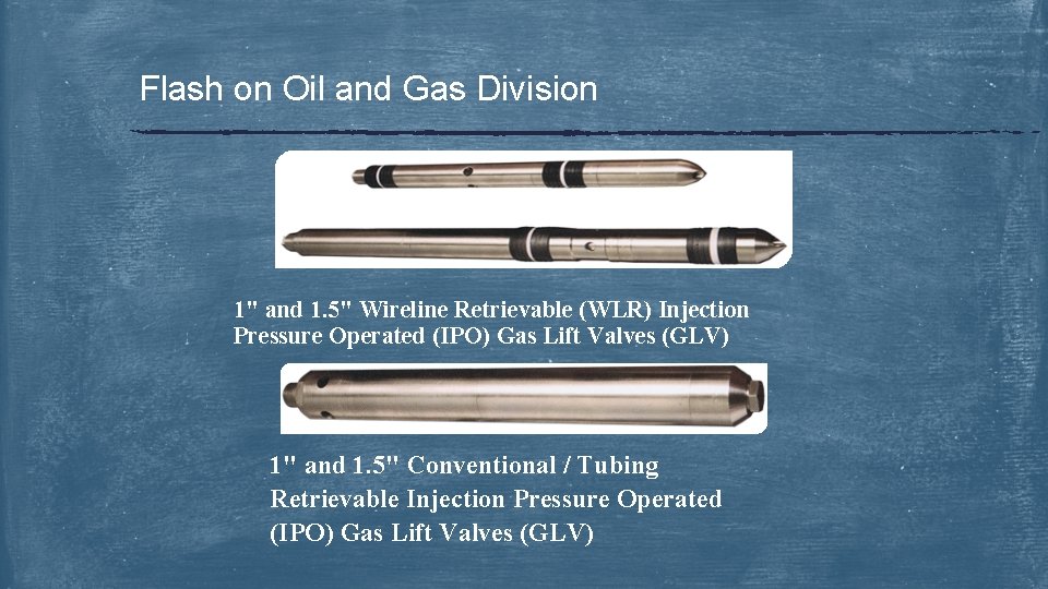 Flash on Oil and Gas Division 1" and 1. 5" Wireline Retrievable (WLR) Injection