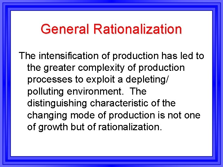 General Rationalization The intensification of production has led to the greater complexity of production General Rationalization The intensification of production has led to the greater complexity of production