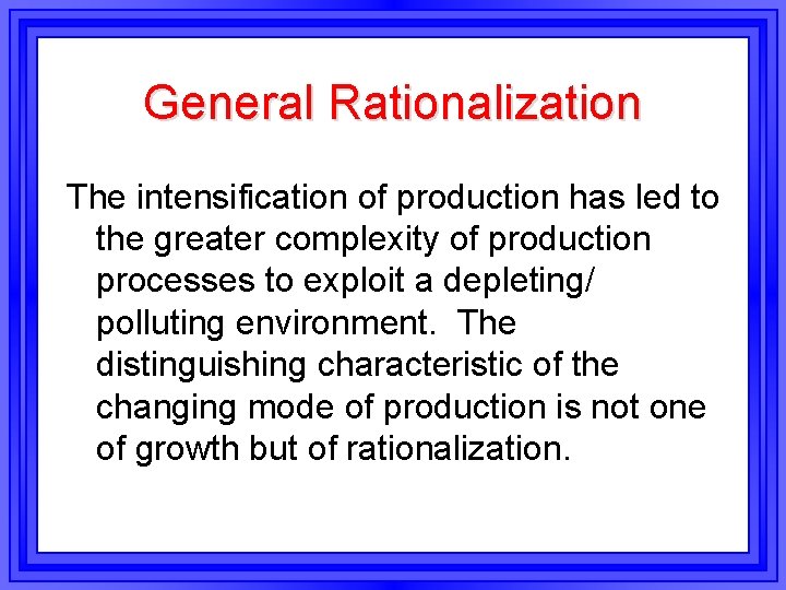 General Rationalization The intensification of production has led to the greater complexity of production