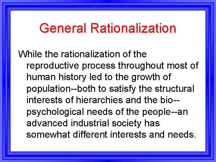 General Rationalization While the rationalization of the reproductive process throughout most of human history