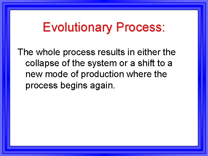 Evolutionary Process: The whole process results in either the collapse of the system or Evolutionary Process: The whole process results in either the collapse of the system or