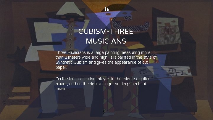 “ CUBISM-THREE MUSICIANS Three Musicians is a large painting measuring more than 2 meters