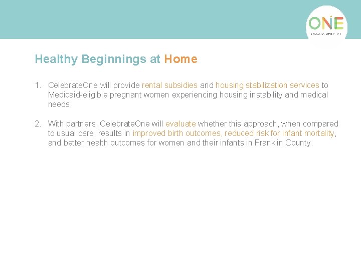 Healthy Beginnings at Home 1. Celebrate. One will provide rental subsidies and housing stabilization