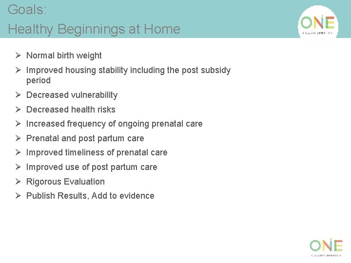 Goals: Healthy Beginnings at Home Ø Normal birth weight Ø Improved housing stability including