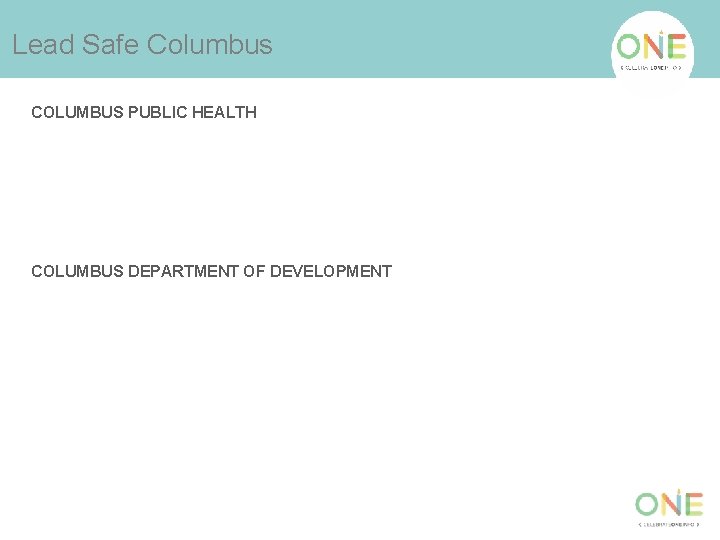 Lead Safe Columbus COLUMBUS PUBLIC HEALTH COLUMBUS DEPARTMENT OF DEVELOPMENT 