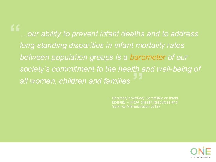 “ …our ability to prevent infant deaths and to address long-standing disparities in infant