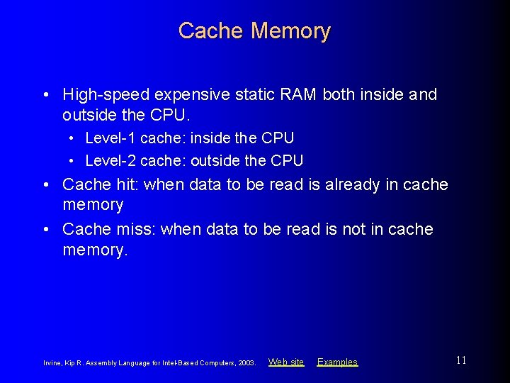 Cache Memory • High-speed expensive static RAM both inside and outside the CPU. •