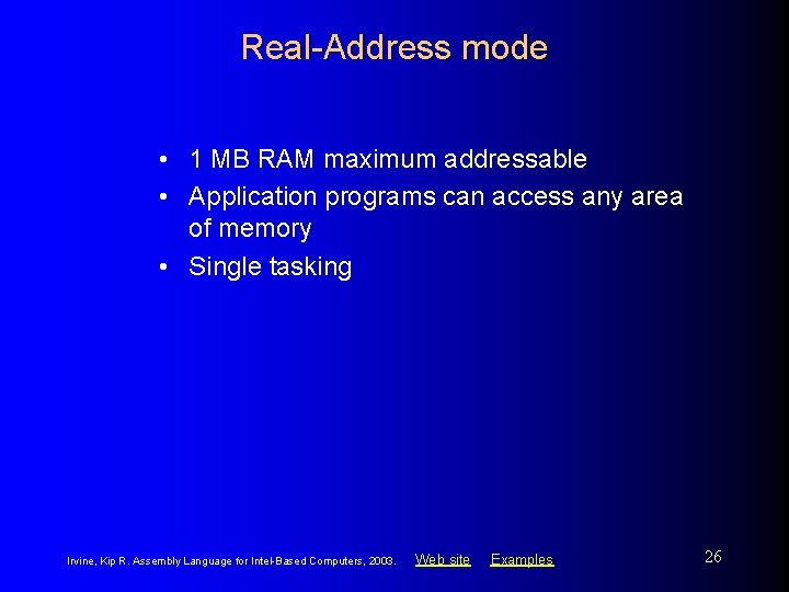 Real-Address mode • 1 MB RAM maximum addressable • Application programs can access any