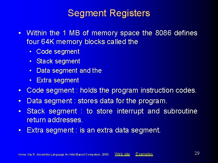 Segment Registers • Within the 1 MB of memory space the 8086 defines four