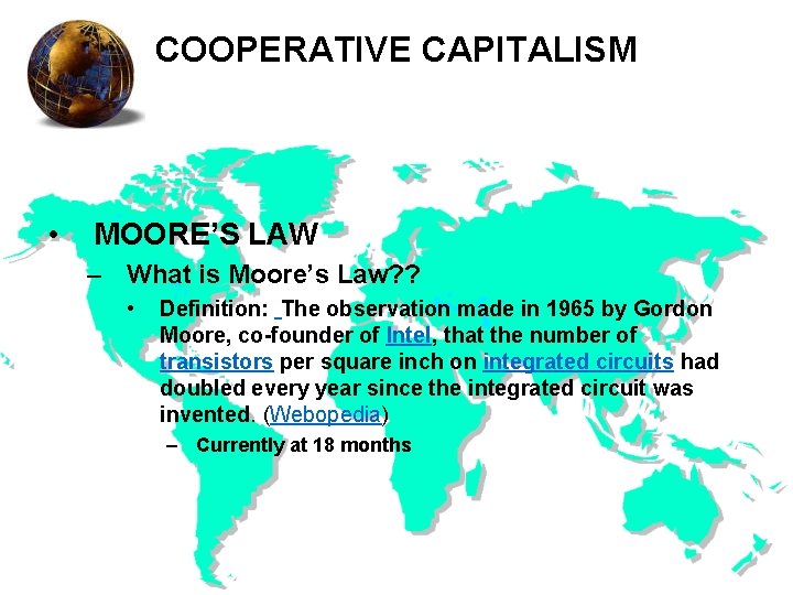 COOPERATIVE CAPITALISM • MOORE’S LAW – What is Moore’s Law? ? • Definition: The