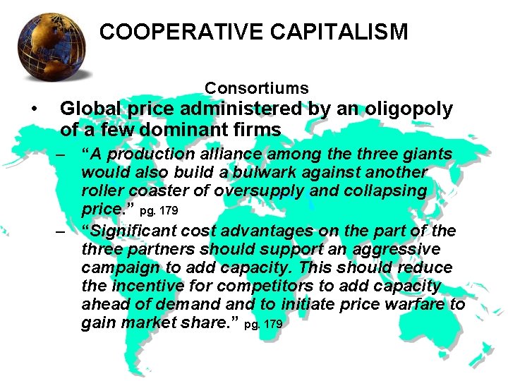 COOPERATIVE CAPITALISM • Consortiums Global price administered by an oligopoly of a few dominant