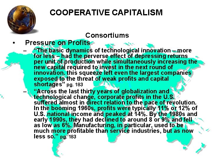 COOPERATIVE CAPITALISM • Consortiums Pressure on Profits – – “The basic dynamics of technological