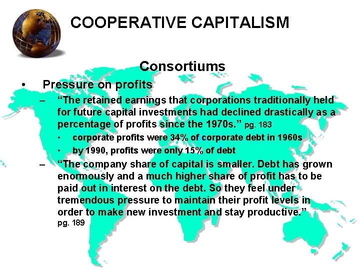COOPERATIVE CAPITALISM Consortiums • Pressure on profits – “The retained earnings that corporations traditionally