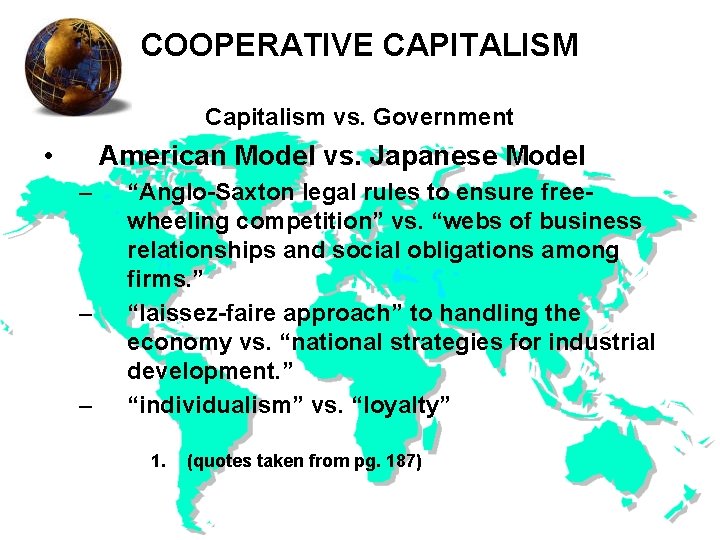 COOPERATIVE CAPITALISM Capitalism vs. Government • American Model vs. Japanese Model – – –