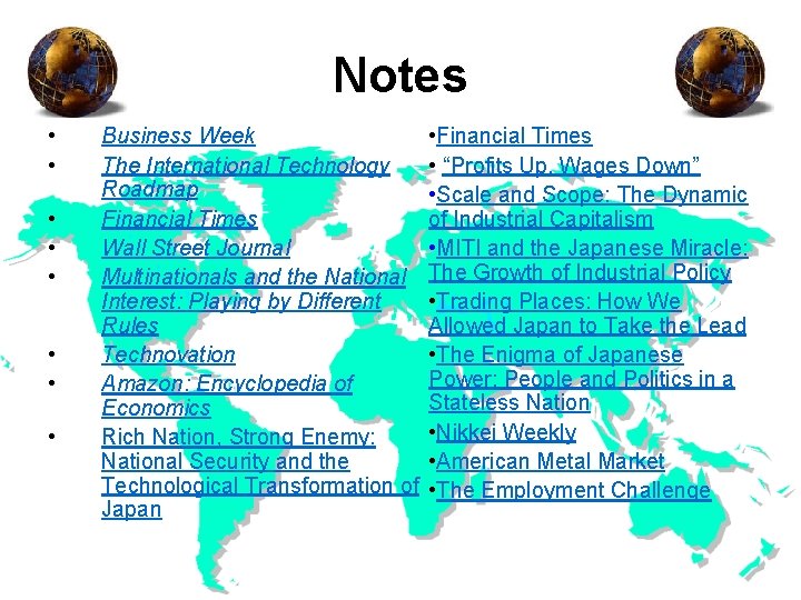 Notes • • Business Week The International Technology Roadmap Financial Times Wall Street Journal