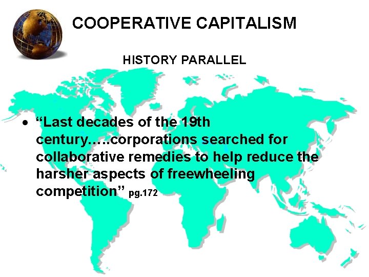 COOPERATIVE CAPITALISM HISTORY PARALLEL “Last decades of the 19 th century…. . corporations searched