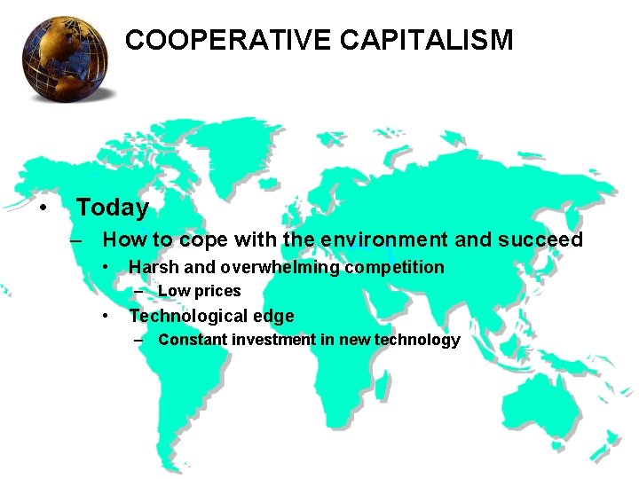 COOPERATIVE CAPITALISM • Today – How to cope with the environment and succeed •