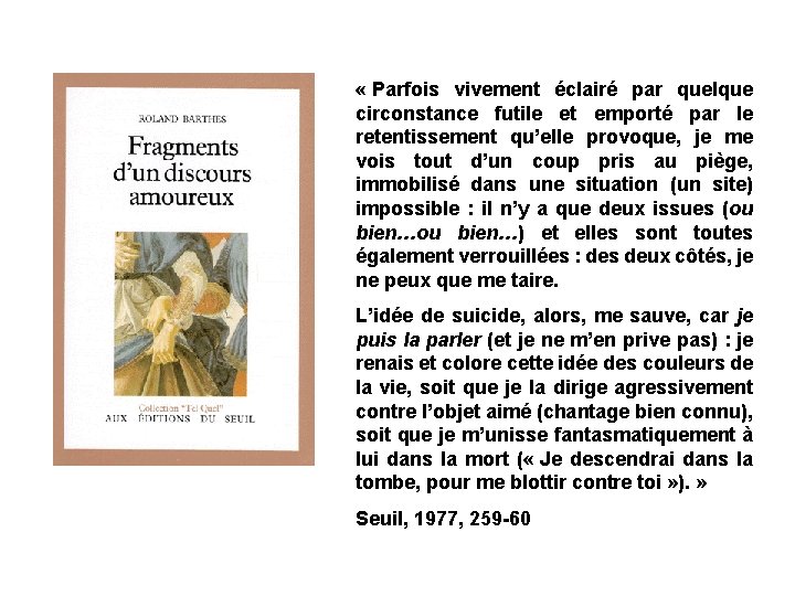  « Parfois vivement éclairé par quelque circonstance futile et emporté par le retentissement