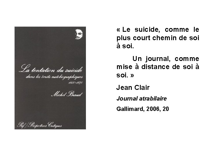  « Le suicide, comme le plus court chemin de soi à soi. Un