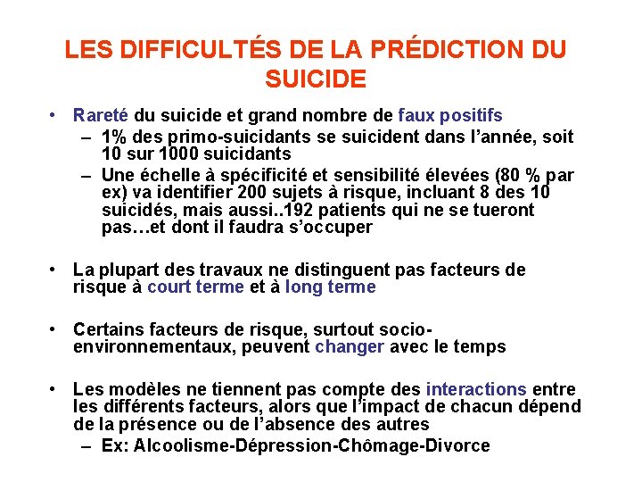 LES DIFFICULTÉS DE LA PRÉDICTION DU SUICIDE • Rareté du suicide et grand nombre