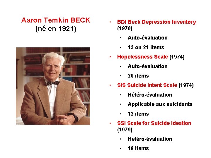 Aaron Temkin BECK (né en 1921) • • BDI Beck Depression Inventory (1970) •