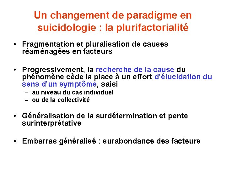 Un changement de paradigme en suicidologie : la plurifactorialité • Fragmentation et pluralisation de