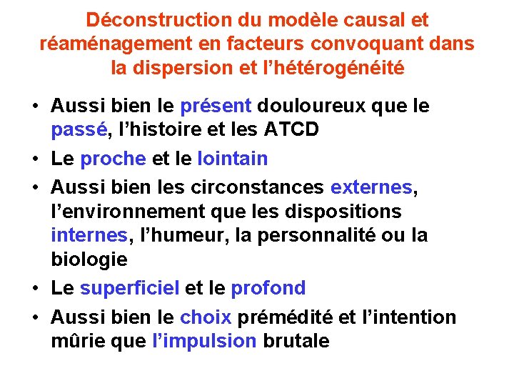 Déconstruction du modèle causal et réaménagement en facteurs convoquant dans la dispersion et l’hétérogénéité