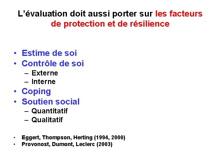 L’évaluation doit aussi porter sur les facteurs de protection et de résilience • Estime