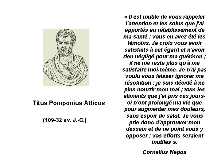 Titus Pomponius Atticus (109 -32 av. J. -C. ) « Il est inutile de