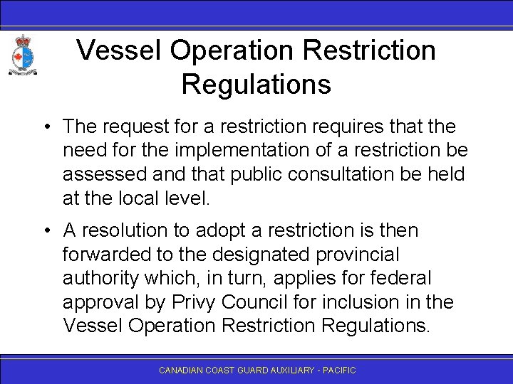 Vessel Operation Restriction Regulations • The request for a restriction requires that the need